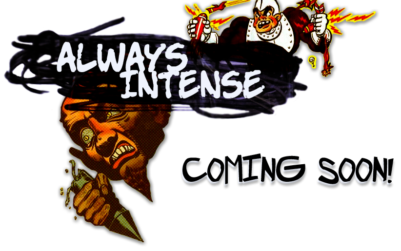 Always Intense- Coming Soon!